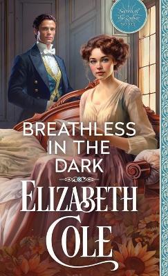 Breathless in the Dark: A Steamy Regency Spy Romance - Elizabeth Cole - cover