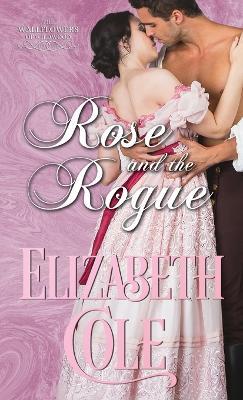 Rose and the Rogue: A Regency Romance - Elizabeth Cole - cover