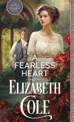 A Fearless Heart: A Steamy Regency Spy Romance - Elizabeth Cole - cover