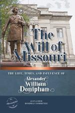 The Will of Missouri: The Life, Times, and Influence of Alexander William Doniphan