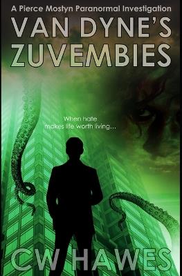 Van Dyne's Zuvembies: A Pierce Mostyn Paranormal Investigation - Cw Hawes - cover