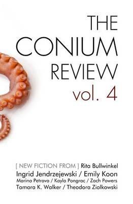 The Conium Review: Vol. 4 - Emily Koon,Tamara K Walker,Rita Bullwinkel - cover