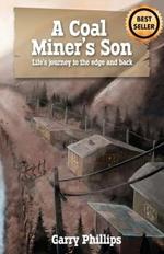 A Coal Miner's Son: Life's Journey to the Edge and Back