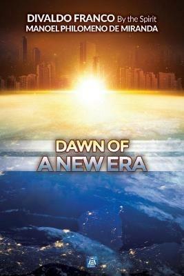 Dawn of a New Era - Divaldo Pereira Franco,Manoel Philomeno de Miranda - cover