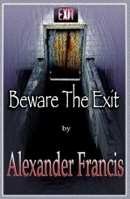 Beware The Exit - Alexander Francis - cover