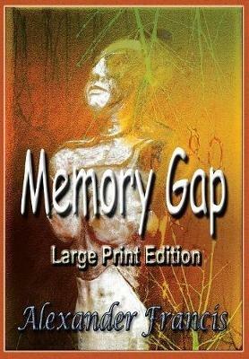 Memory Gap: Large Print Edition - Alexander Francis - cover