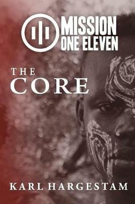 Mission One Eleven: The Core - Karl Hargestam - cover