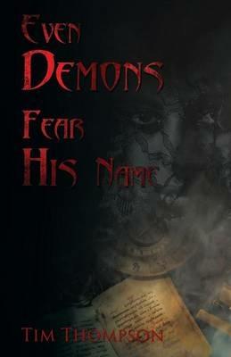 Even Demons Fear His Name - Tim Thompson - cover
