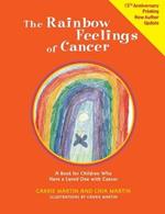 Rainbow Feelings of Cancer: A Book for Children Who Have a Loved One with Cancer