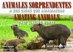 Animales Sorprendentes / Amazing Animals - English & Spanish Bilingual Edition: Que Amamantan a Sus Crias / That Like to Nurse