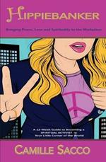 Hippiebanker: Bringing Peace, Love and Spirituality to the Workplace