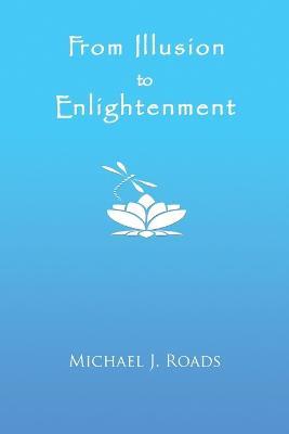 From Illusion to Enlightenment - Michael J Roads - cover