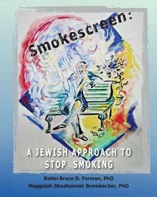 Smokescreen: A Jewish Approach to Stop Smoking - Bruce Forman,Shoshannah Brombacher - cover