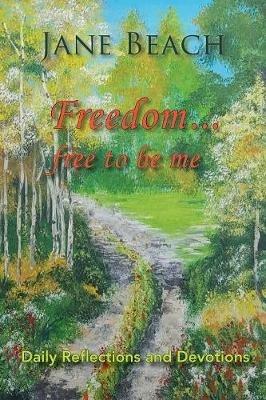 Freedom . . .: Free to Be Me - Jane Beach - cover