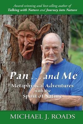Pan ... and Me: Metaphysical Adventures with the Spirit of Nature - Michael J Roads - cover