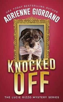 Knocked Off: Misadventures of a Frustrated Mob Princess - Adrienne Giordano - cover