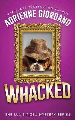 Whacked: Misadventures of a Frustrated Mob Princess - Adrienne Giordano - cover