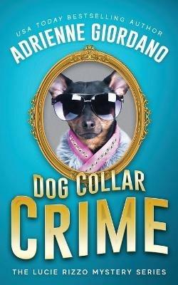 Dog Collar Crime: Misadventures of a Frustrated Mob Princess - Adrienne Giordano - cover