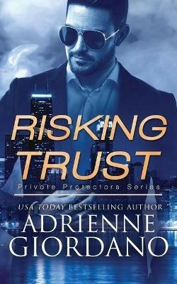 Risking Trust: A Romantic Suspense Series - Adrienne Giordano - cover