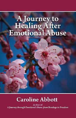 A Journey to Healing After Emotional Abuse - Caroline Abbott - cover