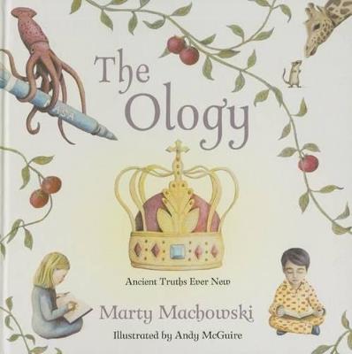 The Ology: Ancient Truths, Ever New - Marty Machowski - cover