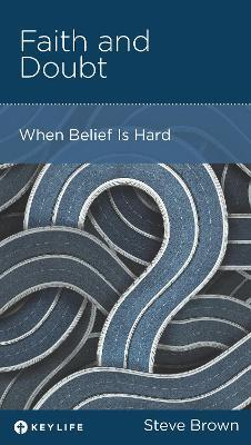 Faith and Doubt: When Belief Is Hard - Steve Brown - cover