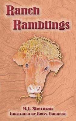 Ranch Ramblings: Seven years of adventure on a windswept ranch in northeastern Oklahoma. - M J Sherman - cover