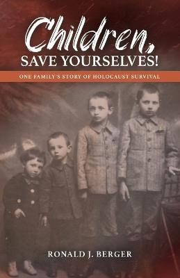 Children, Save Yourselves! - Ronald J Berger - cover