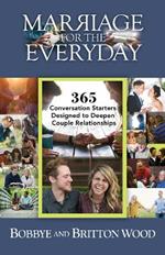 Marriage for the Everyday: 365 Conversation Starters Designed to Deepen Couple Relationships