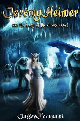 Jeremy Heimer and the Lady of the Frozen Owl - Jasser Hammami - cover