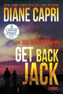 Get Back Jack Large Print Edition: The Hunt for Jack Reacher Series - Diane Capri - cover