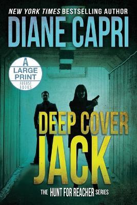 Deep Cover Jack Large Print Edition: The Hunt for Jack Reacher Series - Diane Capri - cover