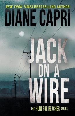 Jack on a Wire: The Hunt for Jack Reacher Series - Diane Capri - cover