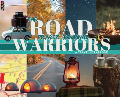 The Road Warrior's Prayer Journal: A Travel Scrapbook - D Nicole Williams - cover