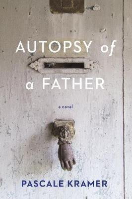 Autopsy of a Father - Pascale Kramer - cover