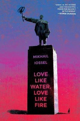 Love Like Water, Love Like Fire - Mikhail Iossel - cover