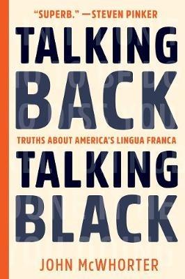 Talking Back, Talking Black: Truths About America's Lingua Franca - John McWhorter - cover