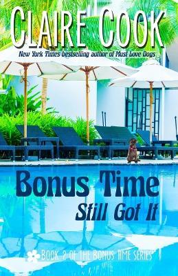 Bonus Time: Still Got It: Book 2 of the Bonus Time series - Claire Cook - cover