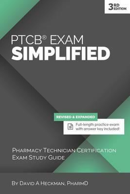 PTCB Exam Simplified, 3rd Edition: Pharmacy Technician Certification Exam Study Guide - David a Heckman - cover