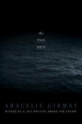 The Black Maria - Aracelis Girmay - cover
