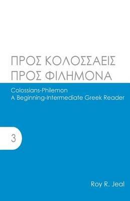 Colossians-Philemon: A Beginning-Intermediate Greek Reader - Roy R Jeal - cover