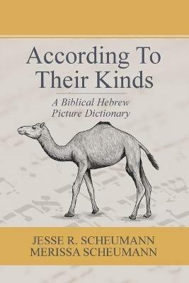 According to their Kinds: A Biblical Hebrew Picture Dictionary - Merissa Scheumann,Jesse R Scheumann - cover