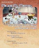 Me and My Memory: Why We Forget Some Things and Remember Others - Robert Guarino - cover