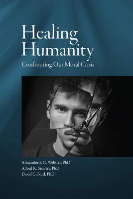 Healing Humanity: Confronting Our Moral Crisis - cover