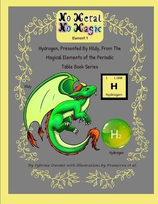 No Metal No Magic - Element 1 - Hydrogen Presented By Hildy - Sybrina Durant - cover