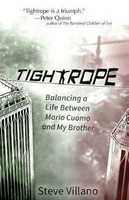 Tightrope: Balancing a Life Between Mario Cuomo and My Brother - Steve Villano - cover