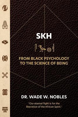 SKH, From Black Psychology to the Science of Being - Wade Nobles - cover