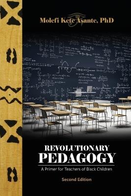 Revolutionary Pedagogy, Second Edition - Molefi Kete Asante - cover