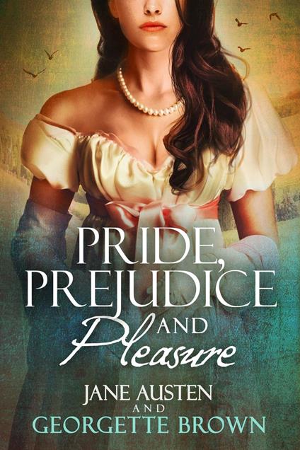 Pride, Prejudice & Pleasure