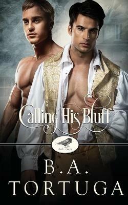 Calling His Bluff: A Club Raven Novel - Ba Tortuga - cover